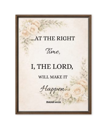 Christian Framed Canvas Wall Art Living Room Decor – Bible Verse Book of Isaiah 60:22 Print – “At the Right Time I, The Lord, Will Make It Happen” – Floral Scripture Canvas, Faith Home Decor, Inspirational Religious Wall Art
